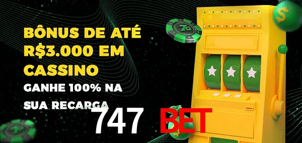 747 Bet melhor bônus de depósito