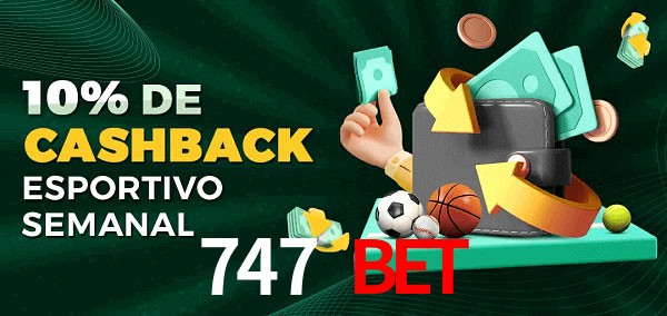 10% de bônus de cashback na 747 Bet